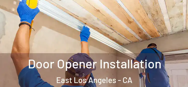 Door Opener Installation East Los Angeles - CA