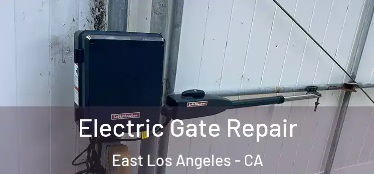 Electric Gate Repair East Los Angeles - CA