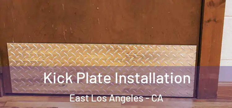 Kick Plate Installation East Los Angeles - CA