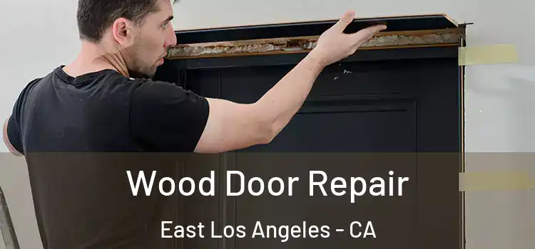 Wood Door Repair East Los Angeles - CA